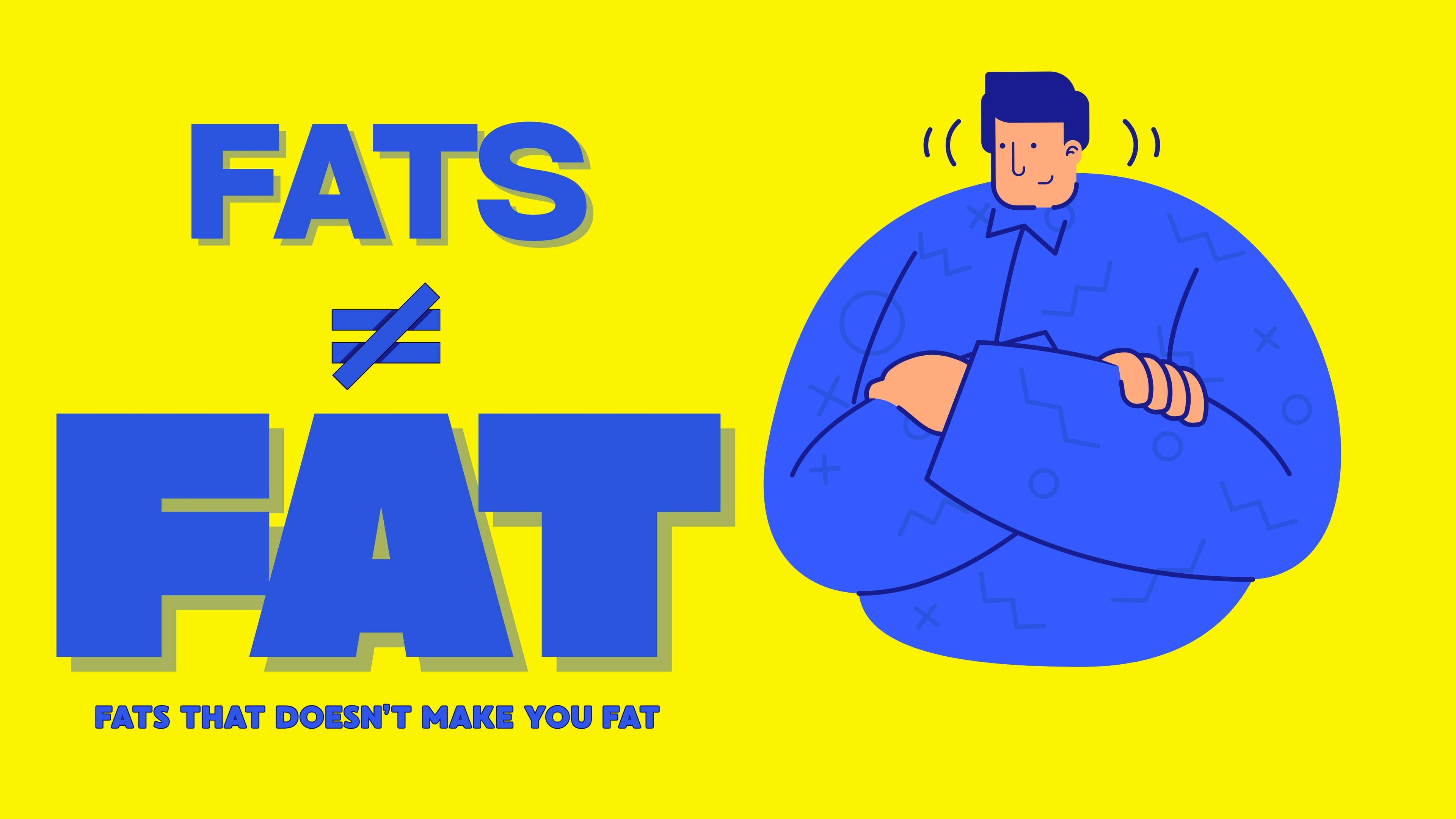 Fats don't make you fat